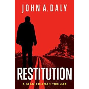Restitution. A Sean Coleman Thriller, Paperback - John A. Daly imagine