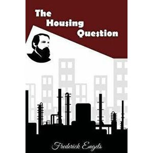 The Housing Question, Paperback - Frederick Engels imagine