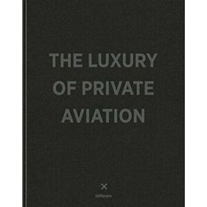 The Luxury of Private Aviation, Hardback - *** imagine