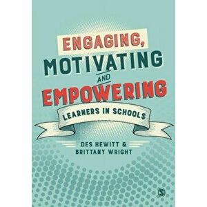 Engaging, Motivating and Empowering Learners in Schools, Paperback - Brittany Wright imagine