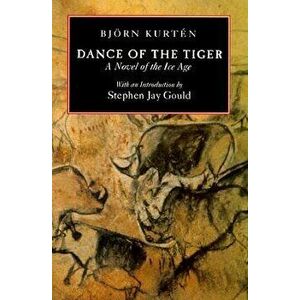 Dance of the Tiger. A Novel of the Ice Age, Paperback - Bjorn Kurten imagine