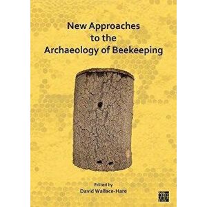 New Approaches to the Archaeology of Beekeeping, Paperback - *** imagine