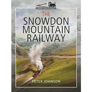 The Snowdon Mountain Railway, Hardback - Johnson, Peter imagine