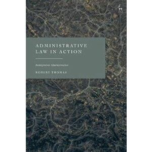 Administrative Law in Action. Immigration Administration, Hardback - *** imagine