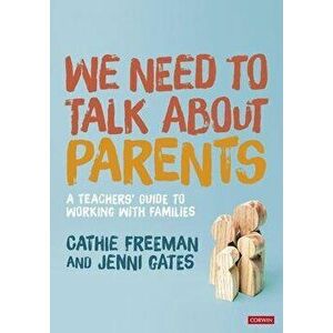 We Need to Talk about Parents. A Teachers' Guide to Working With Families, Paperback - Jenni Gates imagine