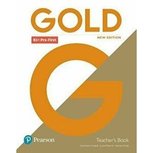 Gold B1+ Pre-First New Edition Teacher's Book with Portal access and Teacher's Resource Disc Pack. 2 ed - Rawdon Wyatt imagine