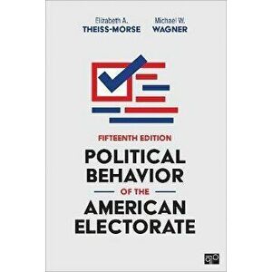 Political Behavior of the American Electorate. 15 Revised edition, Paperback - Michael W. Wagner imagine