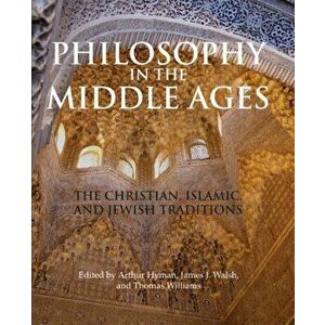 Philosophy in the Middle Ages. The Christian, Islamic, and Jewish Traditions, Paperback - *** imagine