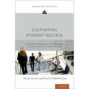 Cultivating Student Success. A Multifaceted Approach to Working with Emerging Adults in Higher Education, Paperback - *** imagine