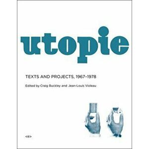 Utopie. Texts and Projects, 1967-1978, Hardback - *** imagine