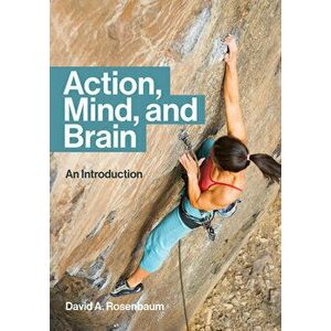 Action, Mind, and Brain, Paperback - David A. Rosenbaum imagine