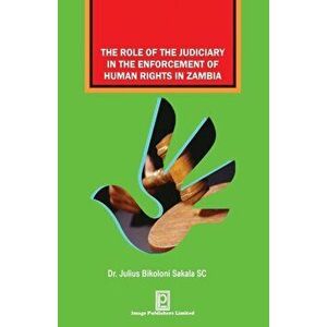 The Role of the Judiciary in the Enforcement of Human Rights in Zambia, Paperback - Julius Bikoloni Sakala imagine