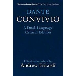Dante: Convivio. A Dual-Language Critical Edition, Paperback - Dante Alighieri imagine