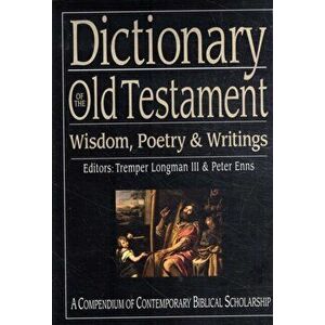 Dictionary of the Old Testament: Wisdom, Poetry and Writings, Hardback - *** imagine
