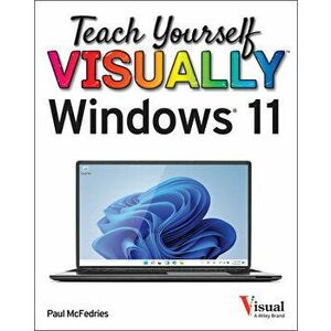 Teach Yourself VISUALLY Windows 11, Paperback - P McFedries imagine