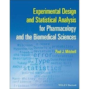 Experimental Design and Statistical Analysis for P harmacology and the Biomedical Sciences, Paperback - PJ Mitchell imagine