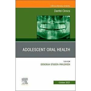 Adolescent Oral Health, An Issue of Dental Clinics of North America, Hardback - *** imagine