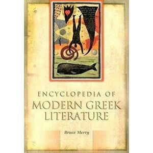 Encyclopedia of Modern Greek Literature, Hardback - Bruce Merry imagine