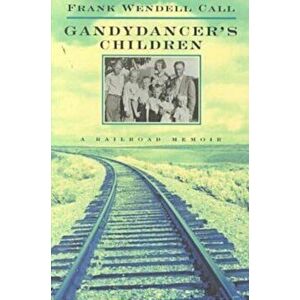 Gandydancer's Children. A Railroad Memoir, Paperback - *** imagine