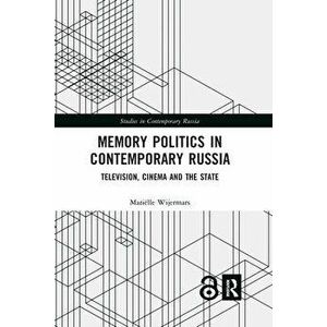 Memory Politics in Contemporary Russia. Television, Cinema and the State, Paperback - *** imagine