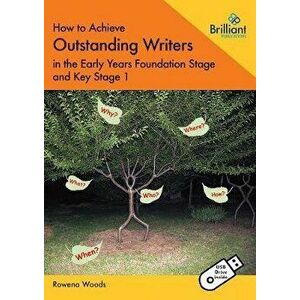 How to Achieve Outstanding Writers in the Early Years Foundation Stage and Key Stage 1 (Book and USB) - Rowena Woods imagine