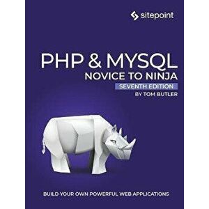 PHP & MySQL: Novice to Ninja, 7e, Paperback - Tom Butler imagine