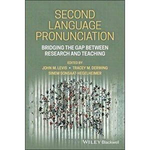 Second Language Pronunciation - Bridging the Gap Between Research and Teaching, Paperback - J Levis imagine