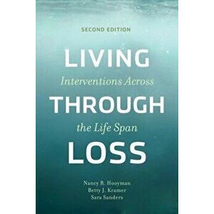 Living Through Loss. Interventions Across the Life Span, second edition, Paperback - Sara Sanders imagine