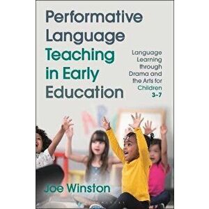 Performative Language Teaching in Early Education. Language Learning through Drama and the Arts for Children 3-7, Paperback - *** imagine