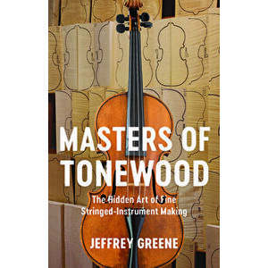 Masters of Tonewood. The Hidden Art of Fine Stringed-Instrument Making, Hardback - Strachan Literary Agency imagine