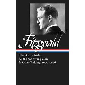 F. Scott Fitzgerald: The Great Gatsby, All The Sad Young Men & Other Writings 1920-26. (LOA #353), Hardback - *** imagine
