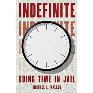 Indefinite. Doing Time in Jail, Hardback - *** imagine