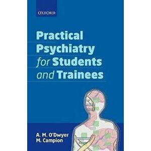 Practical Psychiatry for Students and Trainees, Paperback - *** imagine
