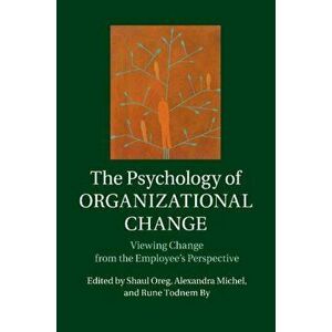 The Psychology of Organizational Change. Viewing Change from the Employee's Perspective, Paperback - *** imagine