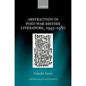 Abstraction in Post-War British Literature 1945-1980, Hardback - *** imagine