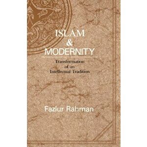 Islam and Modernity, Paperback - Fazlur Rahman imagine