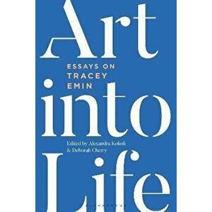 Art into Life. Essays on Tracey Emin, Paperback - *** imagine