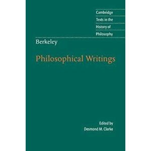 Berkeley: Philosophical Writings, Paperback - Desmond M. Clarke imagine