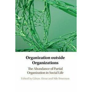 Organization outside Organizations. The Abundance of Partial Organization in Social Life, New ed, Paperback - *** imagine
