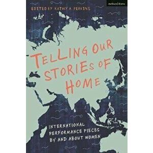Telling Our Stories of Home. International Performance Pieces By and About Women, Paperback - *** imagine