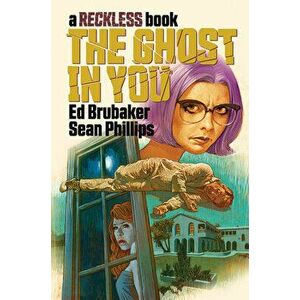 The Ghost in You: A Reckless Book, Hardback - Ed Brubaker imagine