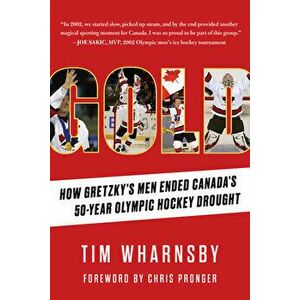 Gold. How Gretzky's Men Ended Canada's 50-Year Olympic Hockey Drought, Hardback - Tim Wharnsby imagine