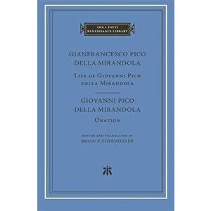 Life of Giovanni Pico della Mirandola. Oration, Hardback - Giovanni Pico della Mirandola imagine