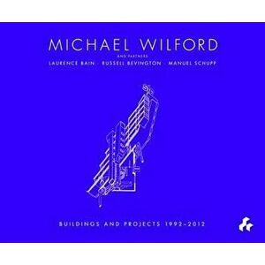 Michael Wilford With Michael Wilford and Partners, Wilford Schupp Architekten and Others: Selected Buildings and Projects 1992-2012, Hardback - Maxwell imagine