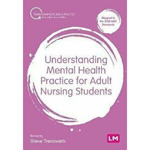 Understanding Mental Health Practice for Adult Nursing Students, Paperback - *** imagine