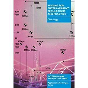 Rigging for Entertainment. Regulations and Practice, Paperback - Chris Higgs imagine