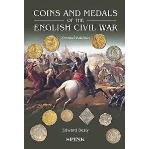 Coins and Medals of the English Civil War 2nd edition, Hardback - Edward Besly imagine