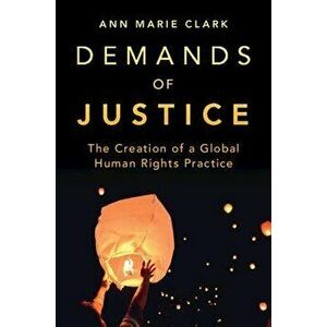 Demands of Justice. The Creation of a Global Human Rights Practice, New ed, Paperback - *** imagine
