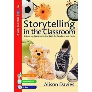 Storytelling in the Classroom. Enhancing Traditional Oral Skills for Teachers and Pupils, Paperback - Alison Davies imagine