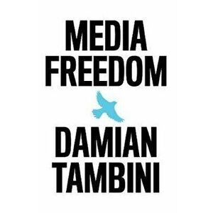Media Freedom, Hardback - Damian Tambini imagine